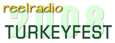 REELRADIO 2008 TURKEYFEST